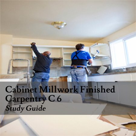 Cabinet-Millwork-Finished-Carpentry-C-6-Study-Guide