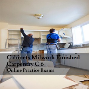 Cabinets-Milwork-Finished-Carpentry-C-6-Online-Practice-Exam