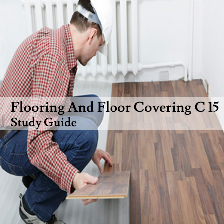 Flooring-And-Floor-Covering-C-15-Study-Guide